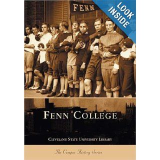 Fenn College (OH) (Campus History Series) The Cleveland State University Library 9780738533773 Books