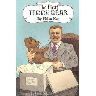 The First Teddy Bear Helen Kay, Susan Detwiler 9780880451536 Books
