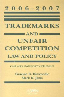 Trademarks and Unfair Competition Law and Policy Case and Statutory Supplement Graeme Dinwoodie, Mark D. Janis 9780735562394 Books