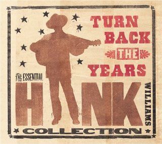Turn Back the Years Essential Hank Williams Coll Music