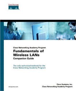 Fundamentals of Wireless LANs Companion Guide (Cisco Networking Academy) Cisco Systems Inc., Cisco Networking Academy Program 0619472131190 Books
