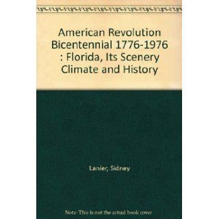 American Revolution Bicentennial 1776 1976  Florida, Its Scenery Climate and History Sidney Lanier Books
