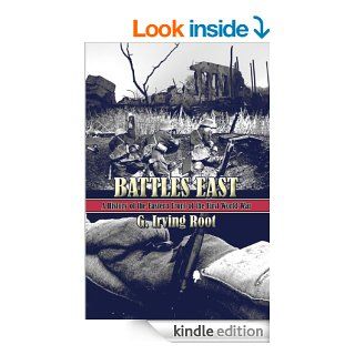 Battles East A History of the Eastern Front of the First World War eBook G. Irving  Root Kindle Store
