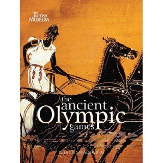 The Ancient Olympic Games Judith Swaddling 9780714119854 Books