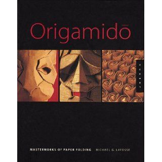 Origamido The Art of Paper Folding Michael Lafosse 9781564966391 Books