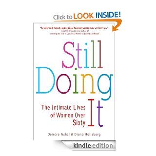 Still Doing It The Intimate Lives of Women over Sixty eBook Deirdre Fishel, Diana Holtzberg Kindle Store