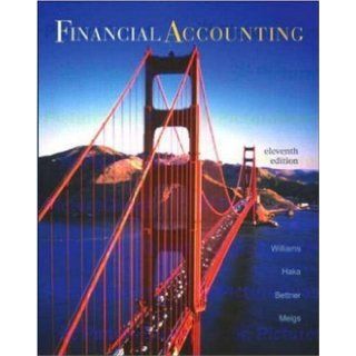Financial Accounting by Williams, Jan, Haka, Sue, Bettner, Mark S, Meigs, Robert [McGraw Hill/Irwin, 2002] [Hardcover] 11TH EDITION Books