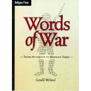 Words of War  From Antiquity to Modern Times Gerald G. Weland 9781555714918 Books