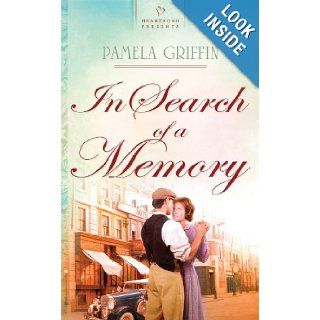 In Search of a Memory (Heartsong Presents, No. 888) Pamela Griffin 9781602606982 Books
