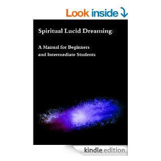 Spiritual Lucid Dreaming A Manual for Beginners and Intermediate Students eBook Samira Nuriyeva Kindle Store