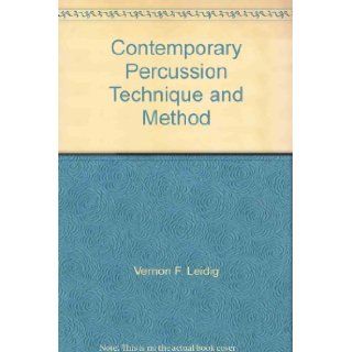 Contemporary Percussion Technique and Method Vernon F. Leidig Books