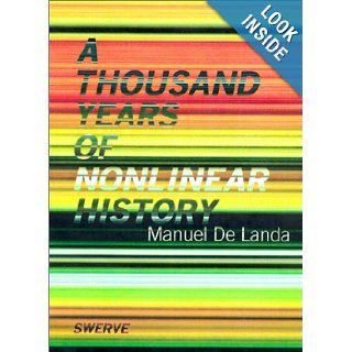 A Thousand Years of Nonlinear History (Zone Books / Swerve Editions) Manuel De Landa 9780942299311 Books