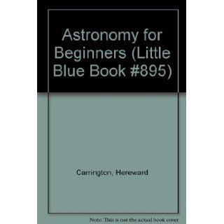 Astronomy for Beginners (Little Blue Book #895) Hereward Carrington Books