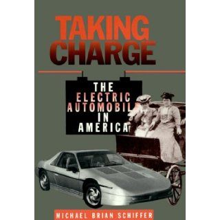 Taking Charge The Electric Automobile in America Michael Brian Schiffer, Tamara C. Butts, Kimberly K. Grimm 9781560983552 Books