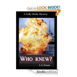 Who knew? A Kelly Shelby Mystery   Kindle edition by L.G. Evans. Romance Kindle eBooks @ .