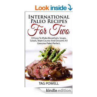 International Paleo Recipes For Two 59 Easy To Make Breakfasts, Soups, Salads, Main Course and Desserts All Genuine Paleo Perfect, Gluten Free, Low Carb and Dairy Free eBook Tag Powell, Chef Cutting Kindle Store