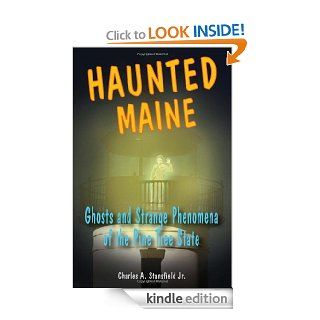Haunted Maine Ghosts and Strange Phenomena of the Pine Tree State (Haunted Series) eBook Charles A. Stansfield Jr. Kindle Store