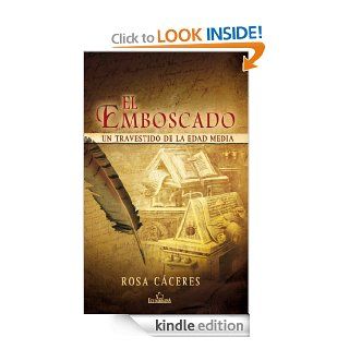El emboscado.Un travestido en la Edad Media (Spanish Edition) eBook Rosa Cceres Hidalgo de Cisneros Kindle Store