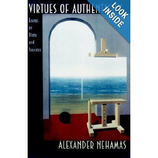 Virtues of Authenticity Alexander Nehamas 9780691001777 Books