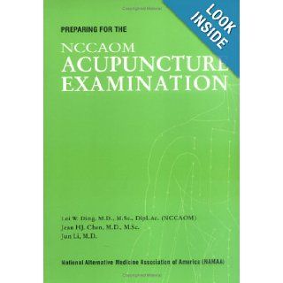 Preparing for the NCCAOM Acupuncture Examination Lei Ding 9780967489902 Books