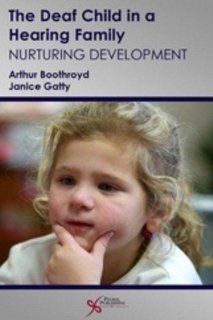 The Deaf Child in a Hearing Family Nurturing Development Arthur Boothroyd, Janice Gatty 9781597563949 Books