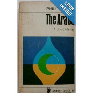 The Arabs A Short History Philip K. Hitti Books