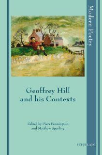 Geoffrey Hill and his Contexts (Modern Poetry) 9783034301855 Literature Books @