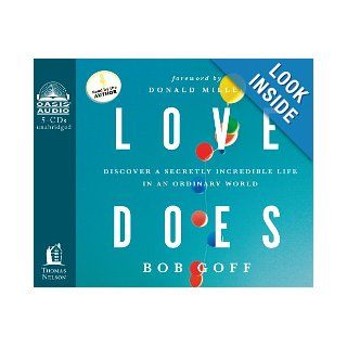 Love Does Discover a Secretly Incredible Life in an Ordinary World Bob Goff 9781613751152 Books