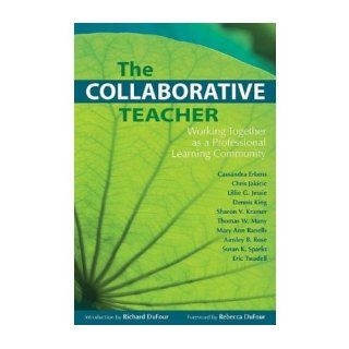 The Collaborative Teacher Working Together as a Professional Learning Community (Paperback)   Common By (author) Chris Jakicic, By (author) Lillie G Jessie, By (author) Sharon V Kramer, Foreword by Rebecca DuFour, Introduction by Richard DuFour By (autho