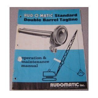 Rud o matic Standard Double Barrel Tagline Operation & Maintenance Manual (Bulletin DBT2) Rudomatic Inc. Books