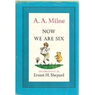 Now We Are Six. With Decorations By Ernest H. Shepard a milne Books