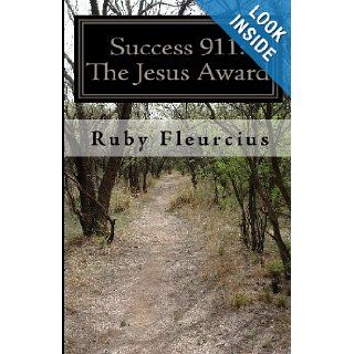Success 911The Jesus Award A Journey To Your Promise Ruby Fleurcius 9780972259231 Books