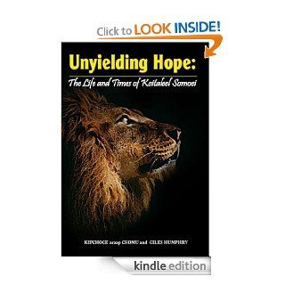 Unyielding Hope The Life and Times of Koitaleel Somoei eBook Kipchoge araap Chomu, Giles Humphry, Worldreader Kindle Store