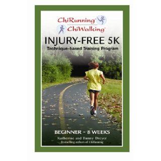 Chi Running Beginner Injury Free 5K Training Program Danny Dreyer, Katherine Dreyer Books