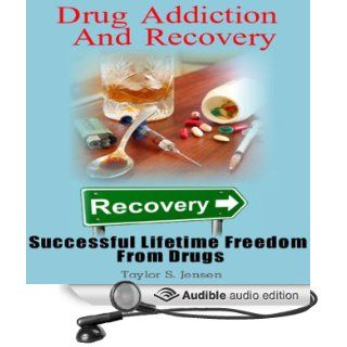 Drug Addiction and Recovery Successful Lifetime Freedom from Drugs (Audible Audio Edition) Taylor S. Jensen, Claton Butcher Books