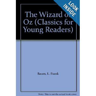 The Wizard of Oz (Classics for Young Readers) L. Frank Baum 9780516097695 Books