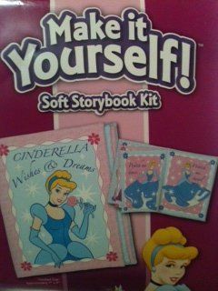 The Wonderful World Of Disney Cinderella Make It Yourself Soft Storybook KitWishes & Dreams