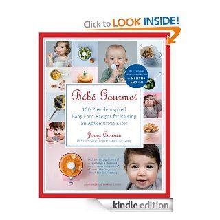 Bb Gourmet 100 French Inspired Baby Food Recipes For Raising an Adventurous Eater eBook Jenny Carenco, Dr. Jean Lalau Keraly Kindle Store