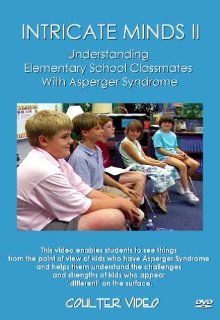 INTRICATE MINDS II Understanding Elementary School Classmates With Asperger Syndrome Jessie Coulter, Dan Coulter Movies & TV
