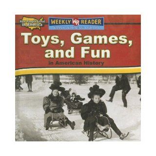 Toys, Games, And Fun in American History (How People Lived in America) Dana Meachen Rau 9780836872095 Books