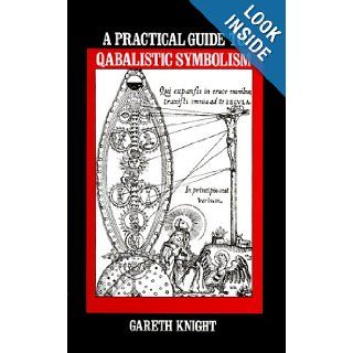 A Practical Guide to Qabalistic Symbolism (Two Volumes in One Book) Gareth Knight 9780877283973 Books