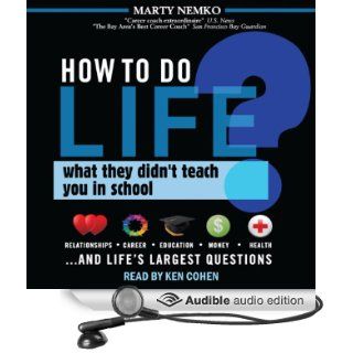 How to Do Life What They Didn't Teach You in School (Audible Audio Edition) Marty Nemko, Ken Cohen Books