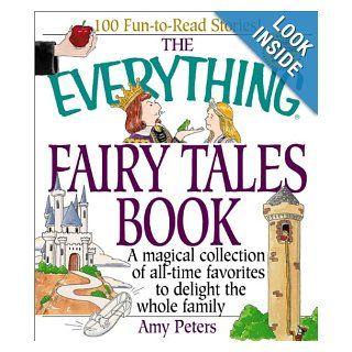 The Everything Fairy Tales Book A Magical Collection of All Time Favorites to Delight the Whole Family Amy Peters 0045079205468 Books