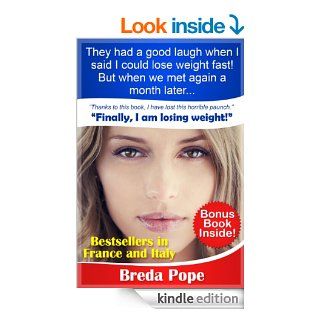 They had a good laugh when I said I could lose weight fast  But when we met again a month later "Thanks to this book, I have lost this horrible paunch." eBook Breda Pope Kindle Store