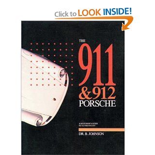 The 911 & 912 Porsche A Restorer's Guide to Authenticity B. Johnson 0656664758001 Books