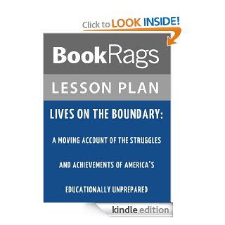 Lives on the Boundary A Moving Account of the Struggles and Achievements of America's Educationally Unprepared Lesson Plans eBook BookRags Kindle Store