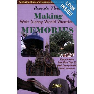 Making Walt Disney World Vacation Memories 2006 Aronda Parks 9780966061550 Books