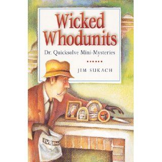 Wicked Whodunits Dr. Quicksolve Mini Mysteries Jim Sukach, Tatjana Mai Wyss 9781402727931 Books