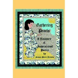Gathering Pearls, A Treasury of Inspirational Poetry Susan Maree Jeavons 9781589393967 Books