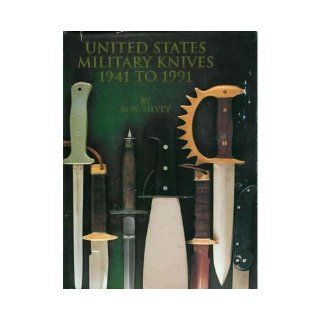 United States Military Knives, 1941 to 1991 Michael W Silvey Books